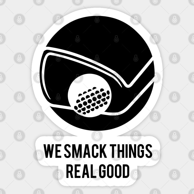 We Smack Things REAL GOOD Sticker by Zack